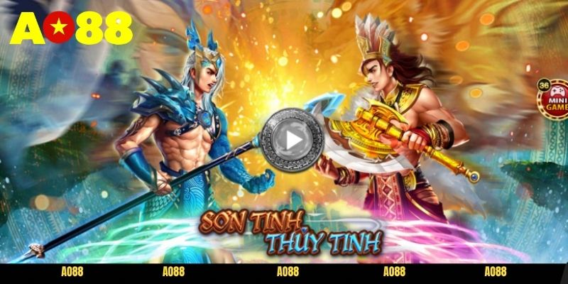 Trò chơi nổ hũ thần thoại Sơn Tinh Thủy Tinh AO88